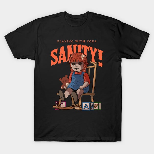 Creepy Scary Doll Playing With Your Sanity T-Shirt by Tip Top Tee's